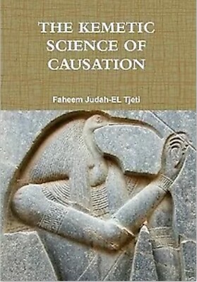 *Rare The Kemetic Science of Causation by Faheem Judah-El / Dr. York / Dr. Ben
