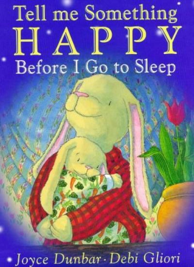 Tell Me Something Happy Before I Go to Sleep By Joyce Dunbar, D .9780385407915
