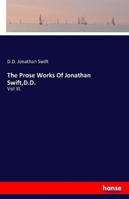 The Prose Works Of Jonathan Swift,D.D. D. D. Jonathan Swift