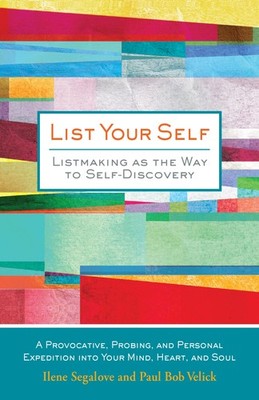 List Your Self: Listmaking as the Way to Self-Discovery - Segalove, Ilene|Ve...
