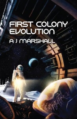 First Colony: Evolution: 1 of 5,A. J. Marshall