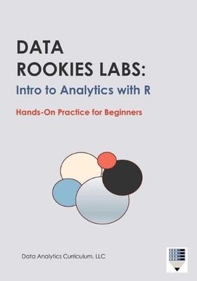 Data Rookies Labs Intro to Analytics with R by Data Analytics Curriculum Paperba
