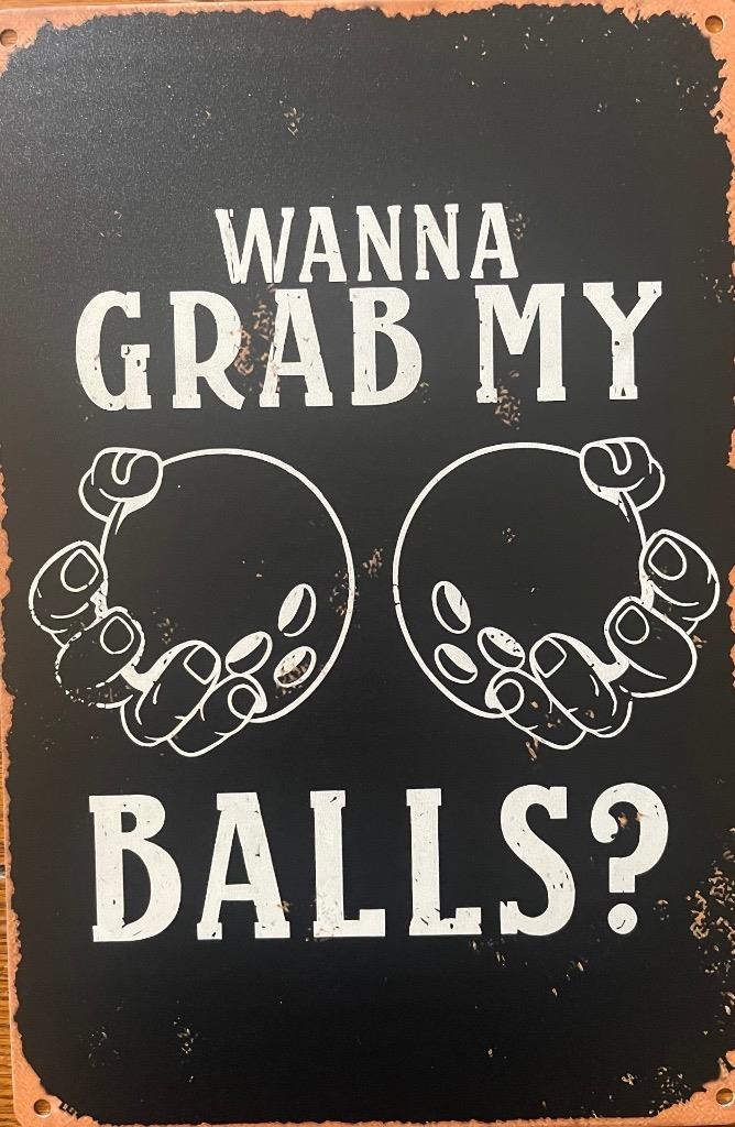 Metal Tin Sign Man Cave "wanna Grab My. Balls" Bowling Ball.