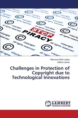 Challenges in Protection of Copyright due to Technological Innovations by Laskar