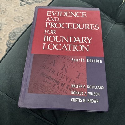 Evidence and Procedures for Boundary Location by Walter G. Robillard 4th Edition
