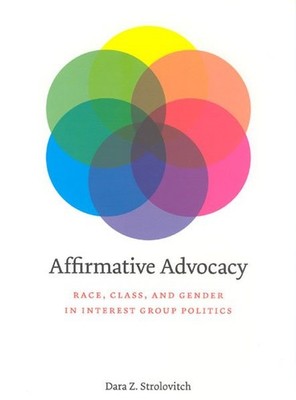 Affirmative Advocacy : Race, Class, And Gender in Interest Group Politics, Pa...