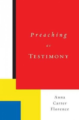 Preaching As Testimony, Paperback by Florence, Anna Carter, Like New Used, Fr...