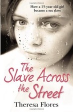 The Slave Across the Street: The harrowing true story of how a 15-year-old girl