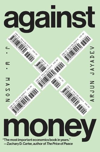 Against Money by J. W. Mason 9780226842530 NEW Free UK Delivery - Image 3