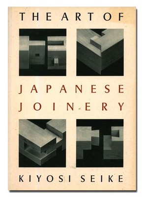 The Art of Japanese Joinery by Kiyosi Seike PB 1999 W3
