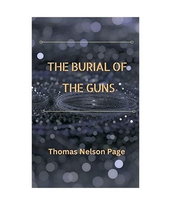 The Burial of the Guns, Thomas Nelson Page