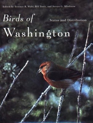 Birds of Washington: Status and Distribution by Terence R. Wahl
