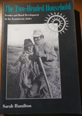 The two-headed household Gender and Rural Development in the Ecuadorean Andes