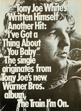 TONY JOE WHITE original 1972 POSTER ADVERT GOT A THING ABOUT YOU BABY