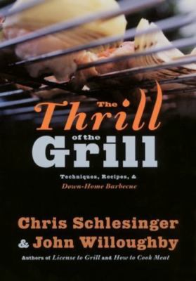 The Thrill of the Grill: Techniques, R- 0060084499, Chris Schlesinger, paperback