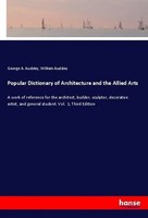 George A. Audsley (U. A.) | Popular Dictionary Of Architecture And The Allied...