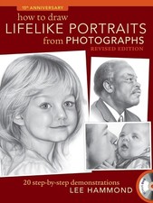 How To Draw Lifelike Portraits From Photographs: 20 step-by-step demonstrations