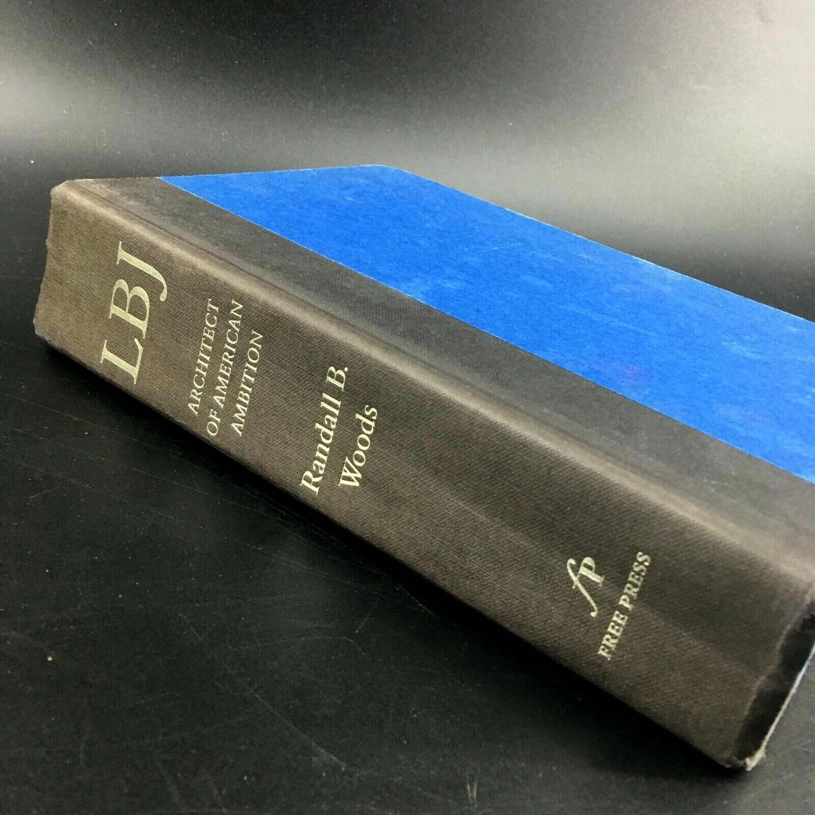 LBJ: Architect of American Ambition Hardcover By Randall B. Woods Free Press