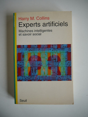 Experts artificiels - Machines intelligentes et savoir social - Harry M. Collins
