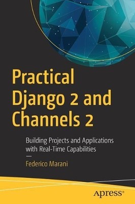 Practical Django 2 and Channels 2 - 9781484240984