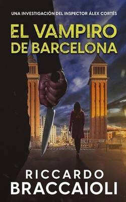 El Vampiro de Barcelona: Un thriller del inspector ?lex Cort?s by Riccardo Bracc