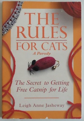 The Rules for Cats: The Secret to Getting Free Catnip for Life,J