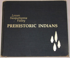 1977 BOOK~LOWER SUSQUEHANNA VALLEY PREHISTORIC INDIANS! 1st ED! LIMITED/NUMBERED