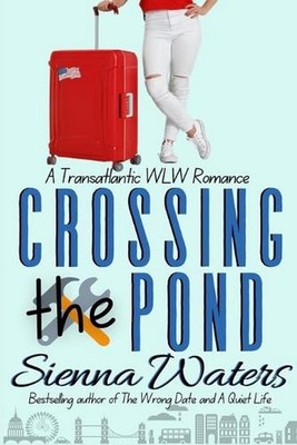 Crossing the Pond: A Transatlantic WLW Romance by Sienna Waters Paperback Book