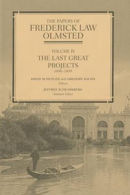 The Papers of Frederick Law Olmsted: The Last Great Projects, 1890-1895: New