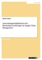 AnwendungsmöGlichkeiten Der Blockchain-Technologie Im Supply Chain Management