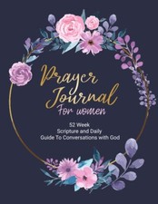 Prayer Journal for Women: 52 Week Scripture and Daily Guide to Conversations wit