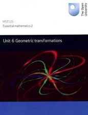 Geometric transformations: Unit 6 MST125 By Open University Course Team