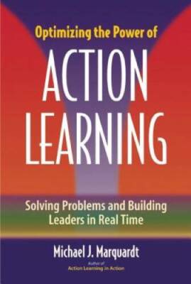 Optimizing the Power of Action Learning: Solving Problems and Building Le - GOOD
