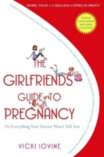 The Girlfriends' Guide to Pregnancy - Paperback By Iovine, Vicki - VERY GOOD