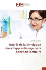 Intrt de la simulation dans l'apprentissage de la ponction lombaire by Sameh Ach