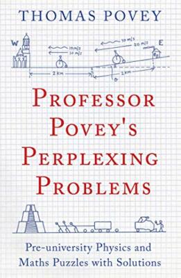 Professor Povey's Perplexing Problems: Pre-university Physics an