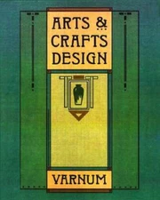 Arts & Crafts Design - Paperback By Varnum, William H. - GOOD
