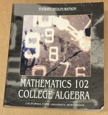 Mathematics 102 College Algebra By Stewart/Redlin/Watson (2004, PB ...