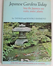 Japanese Gardens Today Rocks/Water/Plants by Tatsuo/Kiyoko Ishimoto HC/DJ 1st Ed