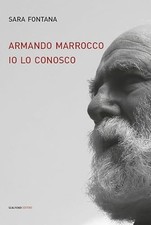 Armando Marrocco Io lo conosco - Sara Fontana (Scalpendi Editore) [2017]