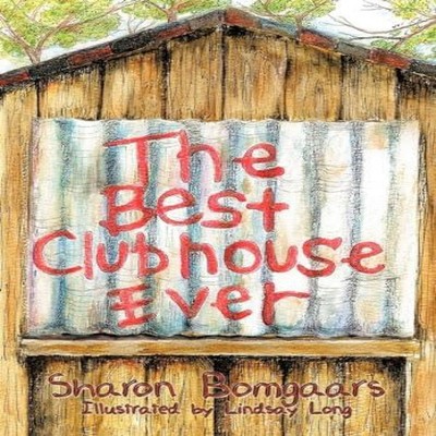 The Best Clubhouse Ever Sharon Bomgaars Hardcover Author Solution