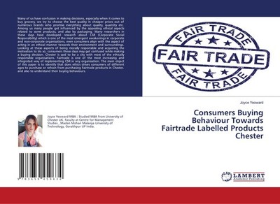 Consumers Buying Behaviour Towards Fairtrade Labelled Products Chester Joyce Yeo