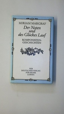 125508 Hannah M. Margraf DER NOTEN UND DES GLÜCKES LAUF Komponistengeschichten