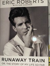 Runaway Train : Or, the Story of My Life So Far by Eric Roberts (2024,... Signed