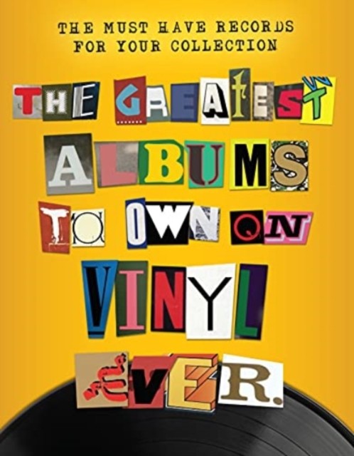 The Greatest Albums to Own on Vinyl Ever by Rebecca Greig (Hardback Book)
