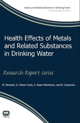 Health Effects of Metals and Related Substances in Drinking Water by G. Oliveri