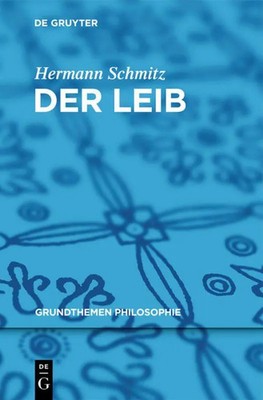 Der Leib Hermann Schmitz Taschenbuch ISSN VI Deutsch 2011 De Gruyter