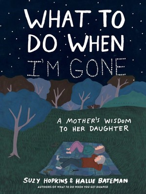 What to Do When I'm Gone | A Mother's Wisdom to Her Daughter | Suzy Hopkins