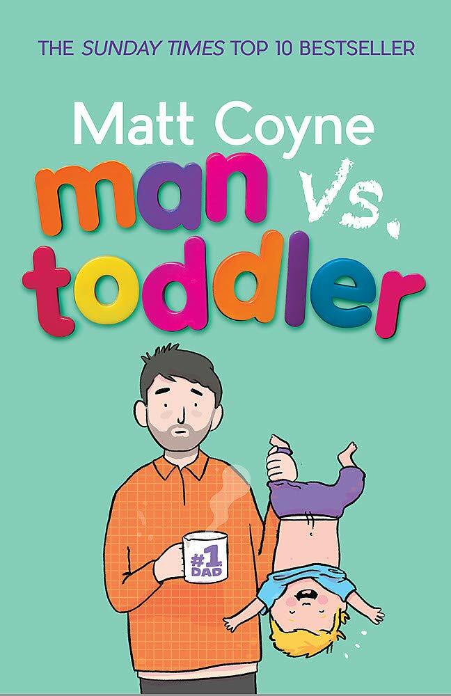 Man vs. Toddler: The Trials and Triumphs of Toddlerdom By Matt Coyne Paperback