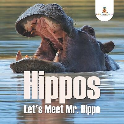 Hippos - Let's Meet Mr Hippo Baby Professor Paperback